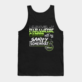 I Survived My Paramedic Career With My Sanity Intact Tank Top